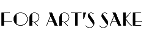 FOR ART'S SAKE